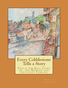 Every Cobblestone Tells A Story: This Is The Real Story Of The Mawson And Critchley Families