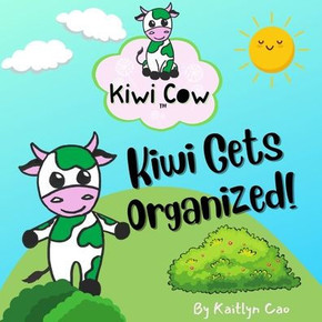 Kiwi Cow: Kiwi Gets Organized!