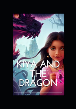 Kiya and the Dragon: A Girl's Magical Adventure!