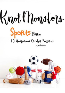 KnotMonsters: Sports edition: 10 Amigurumi Crochet Patterns