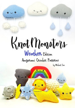 Knotmonsters: Weather Edition: Amigurumi Crochet Patterns