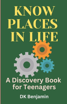 Know Places In Life: A Discovery Book for Teenagers