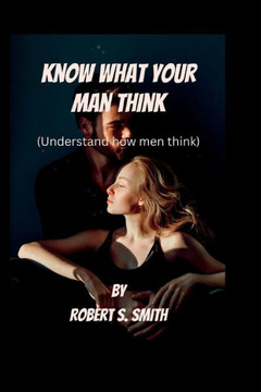 Know What Your Man Think: Understand How Men Think
