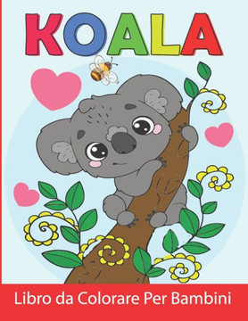 Koala Libro da Colorare Per Bambini: Koala da Colorare per Ragazzi e Ragazze