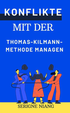 Konflikte mit der Thomas-Kilmann-Methode managen