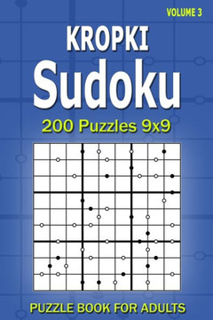Kropki Sudoku Puzzle Book for Adults: 200 Puzzles 9x9 (Volume 3)