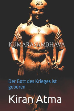 Kumarasambhava: Der Gott des Krieges ist geboren