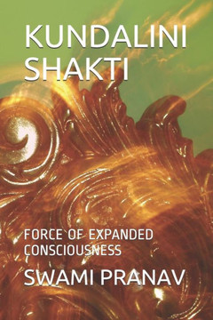 Kundalini Shakti: Force of Expanded Consciousness