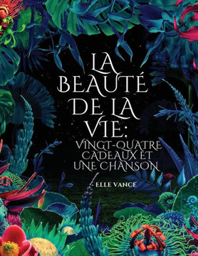 La beauté de la vie: vingt-quatre cadeaux et une chanson