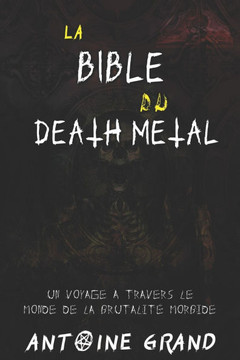 La Bible du Death Metal: Un Voyage à Travers le Monde de la Brutalité Morbide