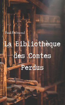 La Bibliothèque des Contes Perdus La Bibliothèque des Contes Perdus