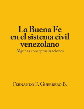 La Buena Fé en el sistema civil Venezolano.: Algunas conceptualizaciones