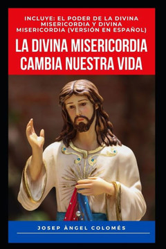 La Divina Misericordia Cambia Nuestra Vida: Incluye: El Poder de la Divina Misericordia Y Divina Misericordia (Versión En Español) La Divina Misericordia Cambia Nuestra Vida: Incluye: El Poder de la Divina Misericordia Y Divina Misericordia (Versión En Español)