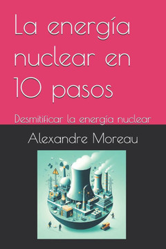 La energía nuclear en 10 pasos: Desmitificar la energía nuclear