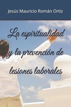 La espiritualidad y la prevención de lesiones laborales