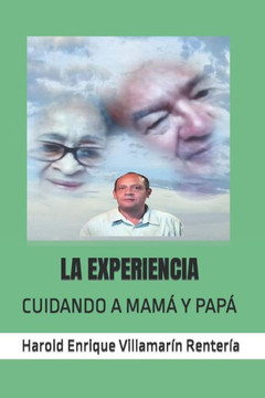 La Experiencia: Cuidando a Mamá Y Papá