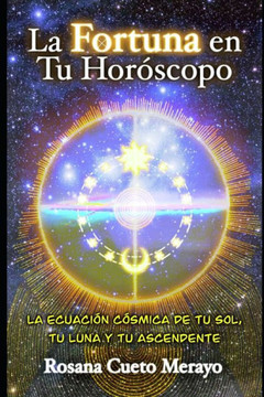 La Fortuna en Tu Horóscopo: La ecuación cósmica de tu Sol, tu Luna y tu Ascendente