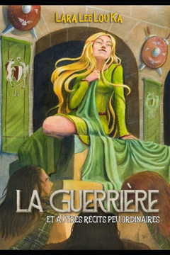 La guerrière et autres récits peu ordinaires