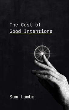 The Cost Of Good Intentions The Cost Of Good Intentions