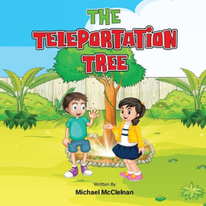 The Teleportation Tree: Adventures Around The World The Teleportation Tree: Adventures Around The World
