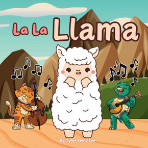La La Llama: Rhyming Children's Picture Book About Liana the Llama Who Teaches Us About the Love of Music, Creativity, & Self-Expre