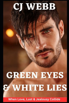 Green Eyes & White Lies (Green Eyes & White Lies: The Series Where Passion Never Ends) Green Eyes & White Lies (Green Eyes & White Lies: The Series Where Passion Never Ends)