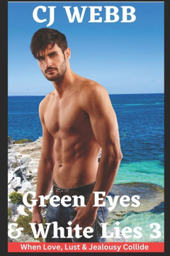 Green Eyes & White Lies - Series 3 (Green Eyes & White Lies: The Series Where Passion Never Ends)