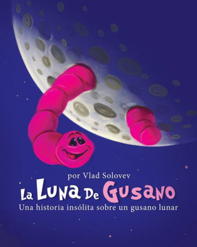 La Luna De Gusano: Una historia insólita sobre un gusano lunar