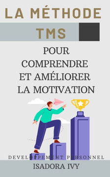 La méthode TMS pour comprendre et améliorer la motivation La méthode TMS pour comprendre et améliorer la motivation