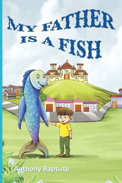 My Father Is A Fish