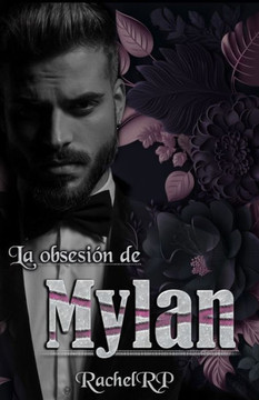 La obsesión de Mylan: Dark romance con el jefe de la mafia