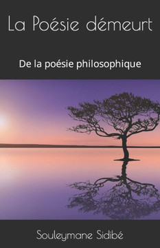 La Poésié démeurt: De la poésie philosophique
