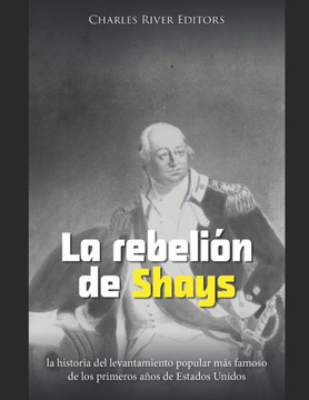 La rebelión de Shays: la historia y el legado del primer levantamiento interno de Estados Unidos