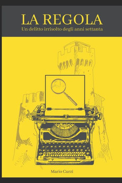 La Regola: (Un Delitto Insoluto Degli Anni Settanta)