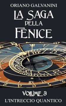 La Saga della Fenice volume 3: L'Intreccio Quantico