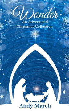 Wonder: An Advent And Christmas Collection Wonder: An Advent And Christmas Collection