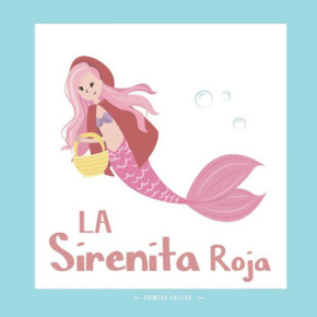 La Sirenita Roja: Una Versión Diferente del Clásico El Cuento de la Caperucita Roja