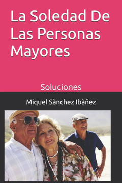 La Soledad De Las Personas Mayores: Soluciones La Soledad De Las Personas Mayores: Soluciones