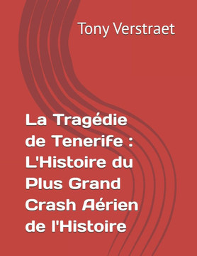 La Tragédie de Tenerife: L'Histoire du Plus Grand Crash Aérien de l'Histoire
