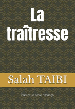 La traîtresse: D'après un conte Amazigh La traîtresse: D'après un conte Amazigh