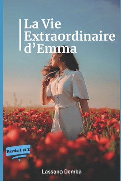 La vie Extaordinaire dEmma partie 1 et Partie 2: une histoire d'amour extraordinaire