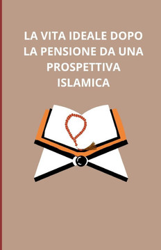 La vita ideale dopo la pensione da una prospettiva islamica