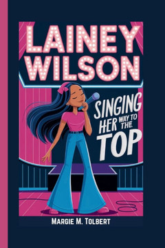 Lainey Wilson: Singing Her Way to the Top