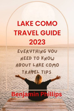 Lake Como Guide 2023: Everything you need to know About lake Como Travel Tips