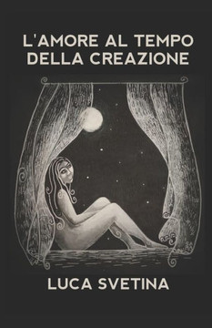 L'amore al tempo della creazione