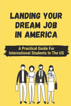 Landing Your Dream Job In America: A Practical Guide For International Students In The US: On Campus Jobs For International Students In America