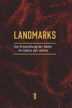 Landmarks: Die Entwicklung der Seele durch den Zyklus des Jahres
