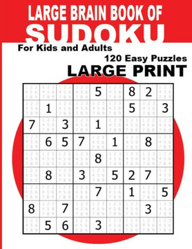Large Brain Book of Sudoku: Large Print Sudoku Puzzle Book For Adults, Seniors & Kids With 120 Easy Sudoku Puzzles (Easy Large Print Sudoku Puzzle