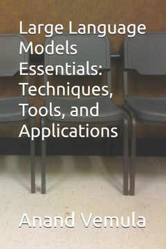 Large Language Models Essentials: Techniques, Tools, and Applications