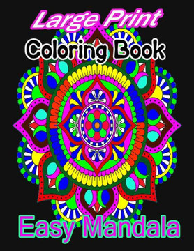 Large Print Coloring Book Easy Mandala: A large print mandala Coloring Book with Fun, Easy, and Relaxing for Boys, Girls, and Beginners
